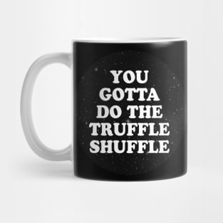 truffle shuffle Mug